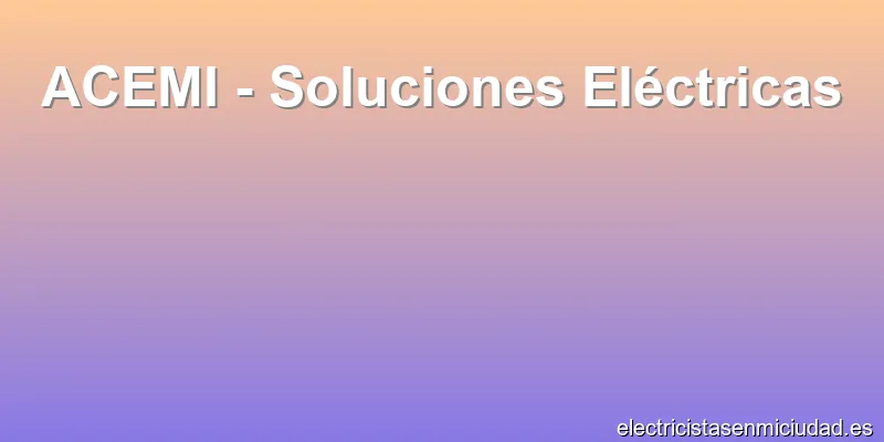 ACEMI - Soluciones Eléctricas