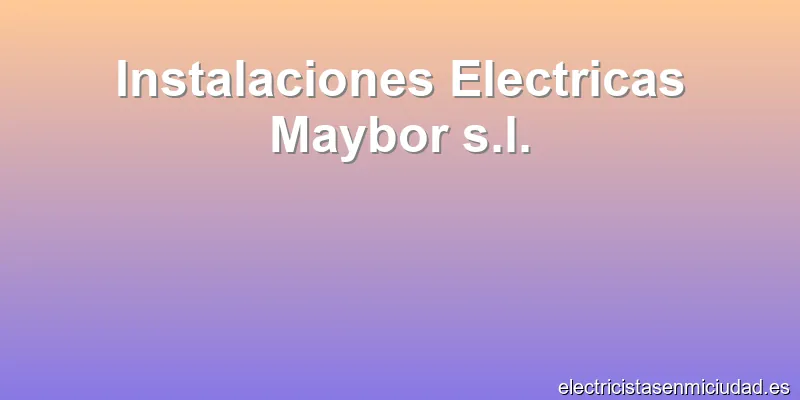 Instalaciones Electricas Maybor s.l.