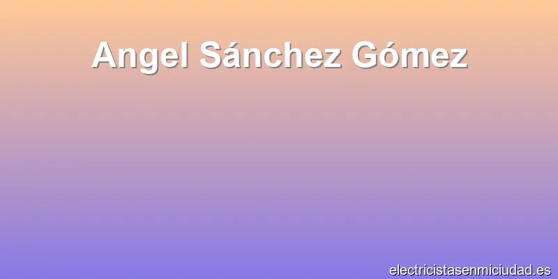 Angel Sánchez Gómez