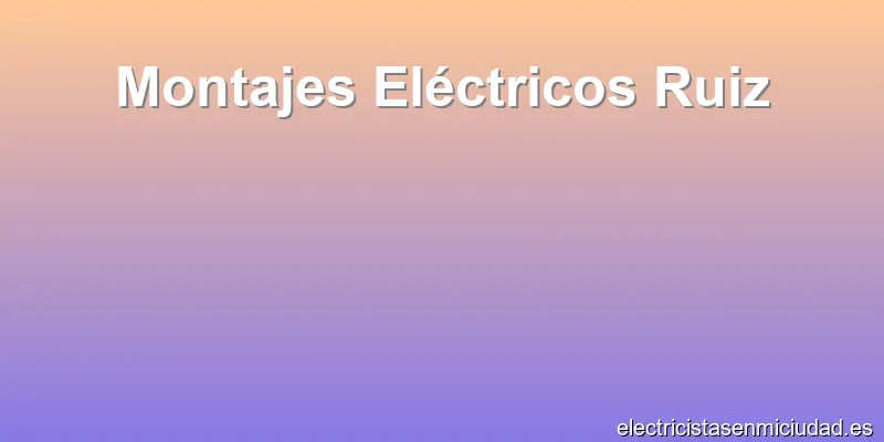 Montajes Eléctricos Ruiz