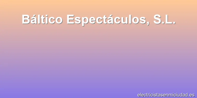 Báltico Espectáculos, S.L.