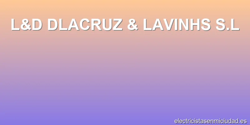 L&D DLACRUZ & LAVINHS S.L