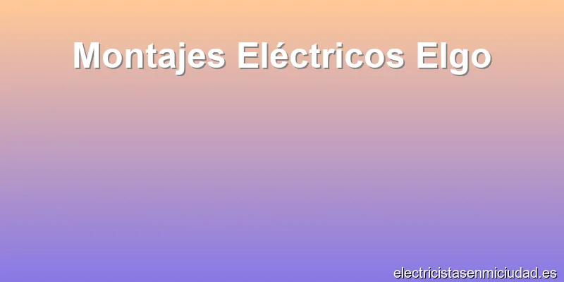Montajes Eléctricos Elgo