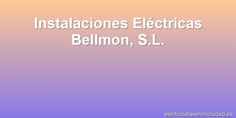 Instalaciones Eléctricas Bellmon, S.L.