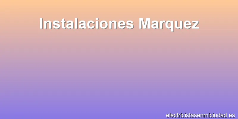 Instalaciones Marquez