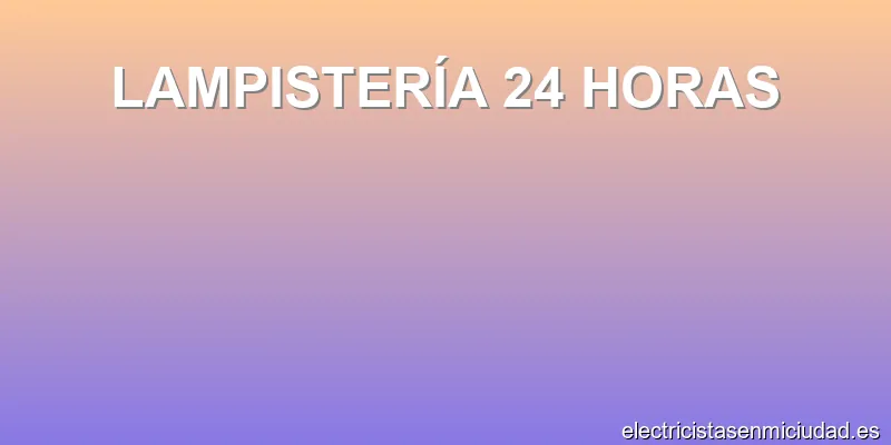 LAMPISTERÍA 24 HORAS