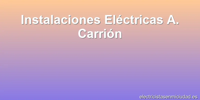 Instalaciones Eléctricas A. Carrión