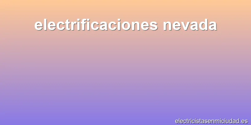 electrificaciones nevada