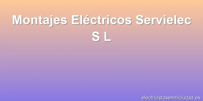 Montajes Eléctricos Servielec S L