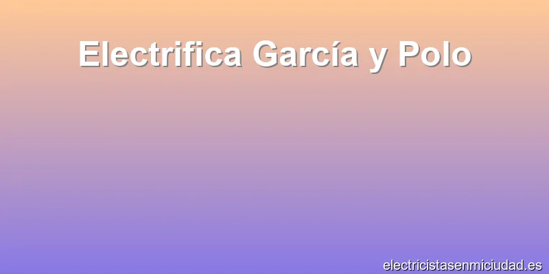 Electrifica García y Polo