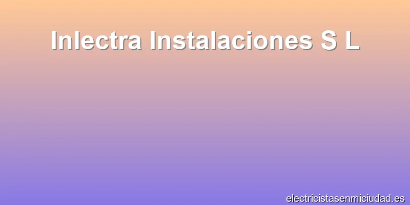Inlectra Instalaciones S L