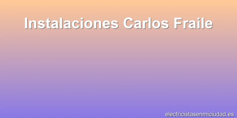 Instalaciones Carlos Fraile