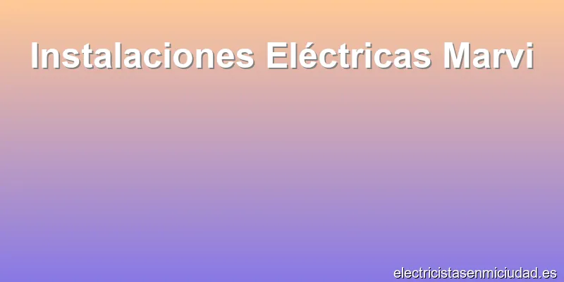 Instalaciones Eléctricas Marvi