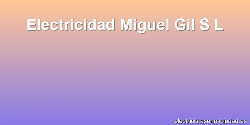Electricidad Miguel Gil S L