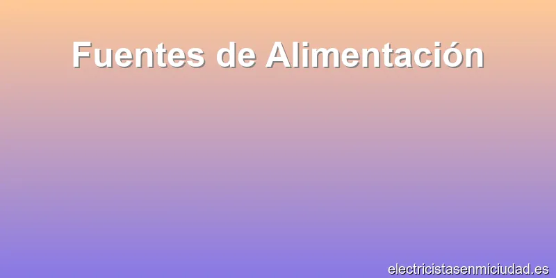 Fuentes de Alimentación
