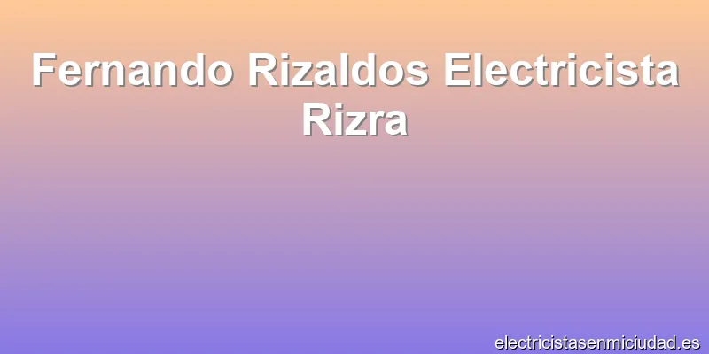 Fernando Rizaldos Electricista Rizra