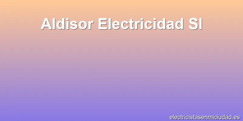 Aldisor Electricidad Sl