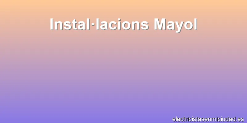 Instal·lacions Mayol