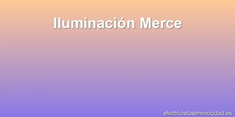 Iluminación Merce