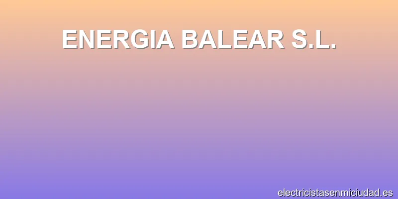 ENERGIA BALEAR S.L.
