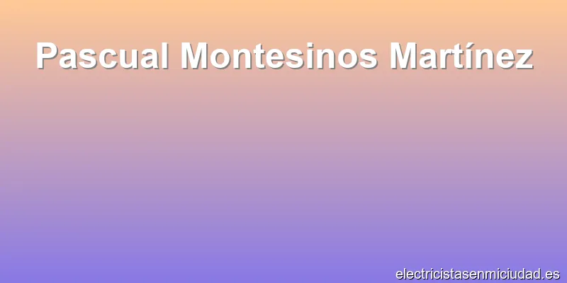 Pascual Montesinos Martínez