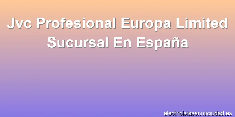 Jvc Profesional Europa Limited Sucursal En España