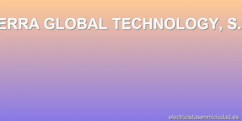 SERRA GLOBAL TECHNOLOGY, S.L.