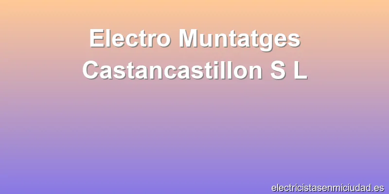 Electro Muntatges Castancastillon S L