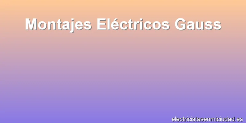 Montajes Eléctricos Gauss