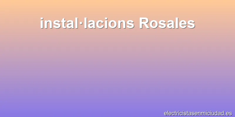 instal·lacions Rosales