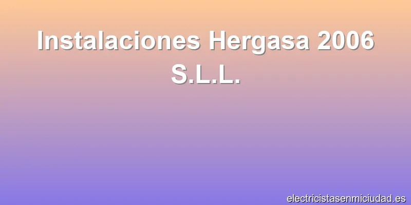 Instalaciones Hergasa 2006 S.L.L.