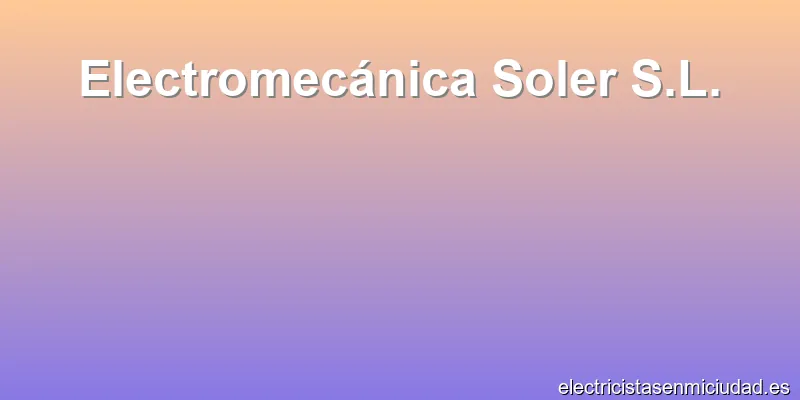 Electromecánica Soler S.L.
