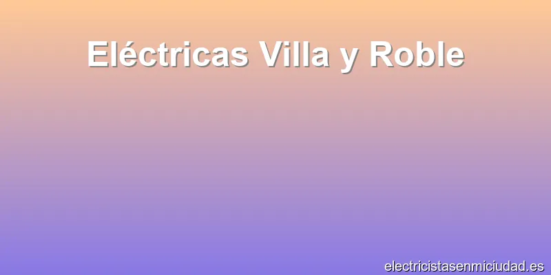 Eléctricas Villa y Roble