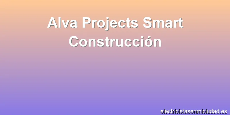 Alva Projects Smart Construcción