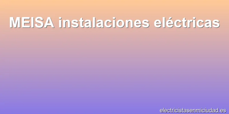 MEISA instalaciones eléctricas