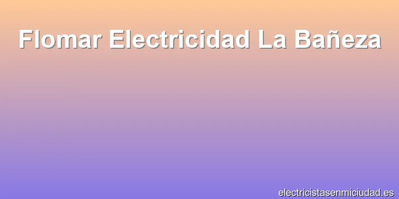Flomar Electricidad La Bañeza