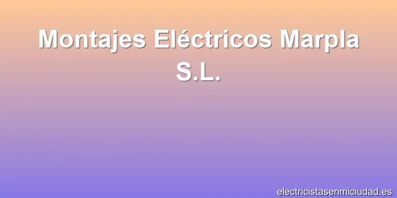 Montajes Eléctricos Marpla S.L.