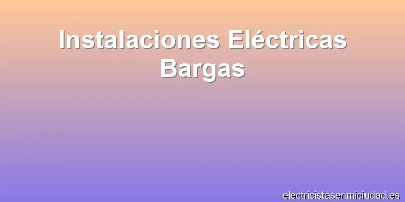 Instalaciones Eléctricas Bargas