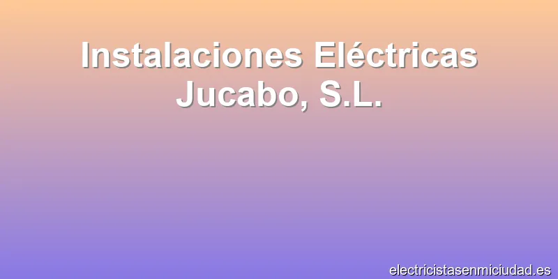 Instalaciones Eléctricas Jucabo, S.L.