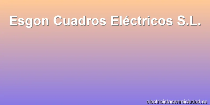 Esgon Cuadros Eléctricos S.L.