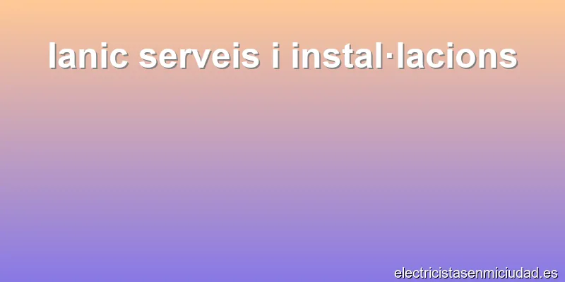Ianic serveis i instal·lacions