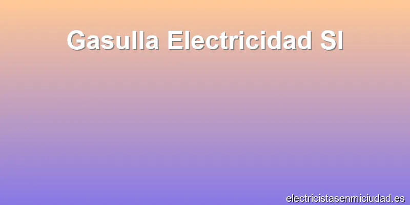 Gasulla Electricidad Sl