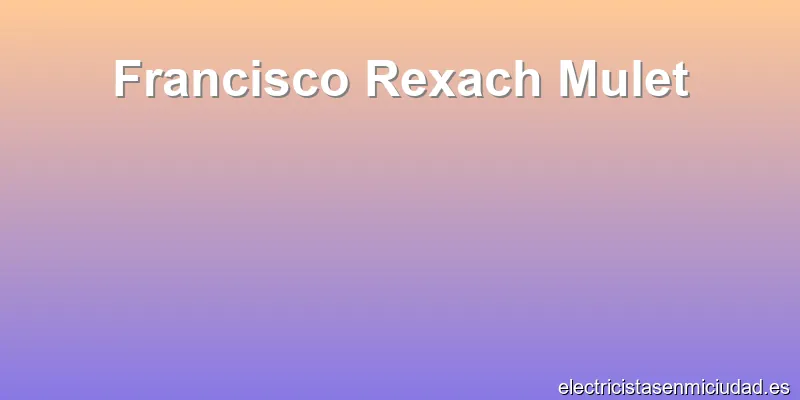 Francisco Rexach Mulet