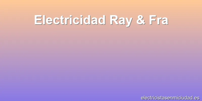 Electricidad Ray & Fra
