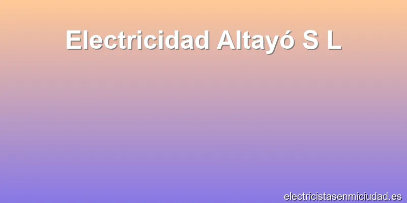 Electricidad Altayó S L