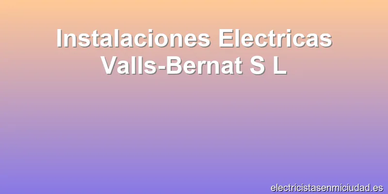 Instalaciones Electricas Valls-Bernat S L