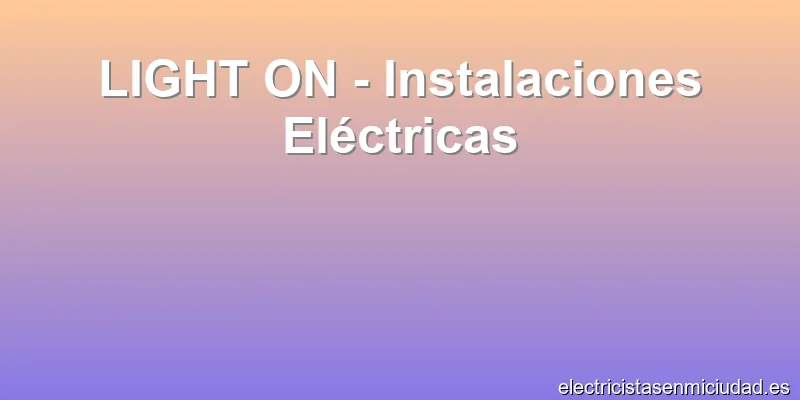 LIGHT ON - Instalaciones Eléctricas