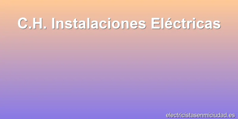 C.H. Instalaciones Eléctricas