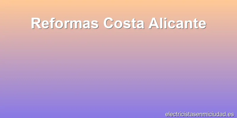 Reformas Costa Alicante