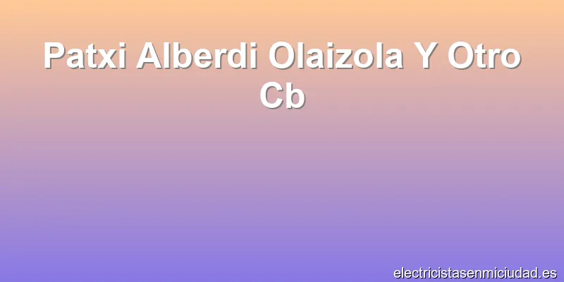 Patxi Alberdi Olaizola Y Otro Cb